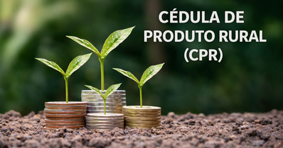 Cédula de Produto Rural (CPR): novas regras de registro, validade e execução