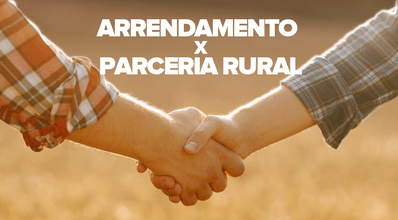 Arrendamento x Parceria Rural: diferenças jurídicas que impactam o bolso e a gestão no agronegócio