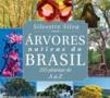 Arvores Nativas do Brasil 255 Plantas de A a Z