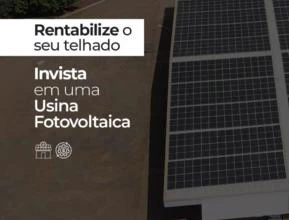 Invista em usina solar e rentabilize o seu telhado ou terra, com a maior especialista do Brasil