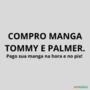 Compro Manga Tommy ou Palmer.