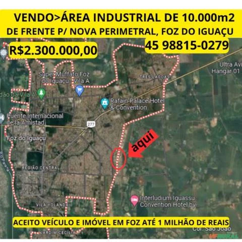 ÁREA INDUSTRIAL DE 10.000m2, De Frente para NOVA PERIMETRAL em foz do Iguaçu