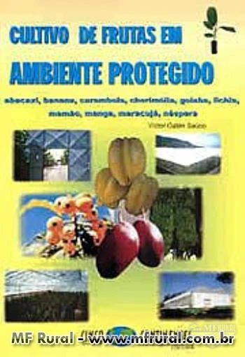 Livro Cultivo de Frutas Ambiente Protegido. Abacaxi, Banana, Carambola, Cherimólia, Goiaba, Lich...