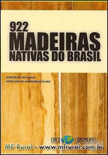Livro 922 Madeiras Nativas do Brasil - Anatomia / Dendrologia / Dendrometria / Produção / Uso